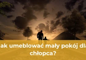 Jak umeblować mały pokój dla chłopca